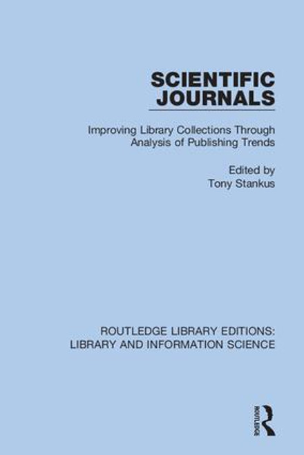 Scientific Journals (Improving Library Collections Through Analysis of Publishing Trends) by Tony Stankus, 9780367432683
