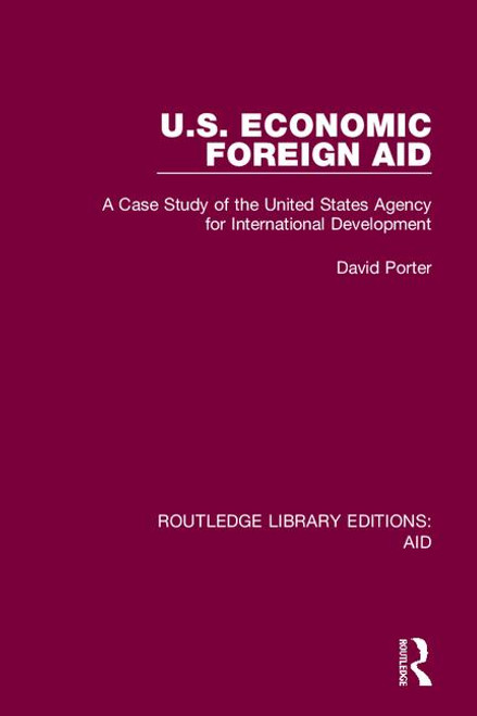 U.S. Economic Foreign Aid (A Case Study of the United States Agency for International Development) by David S. Porter, 9780367348885