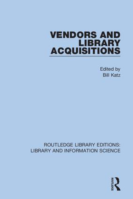 Vendors and Library Acquisitions by Bill Katz, 9780367375188