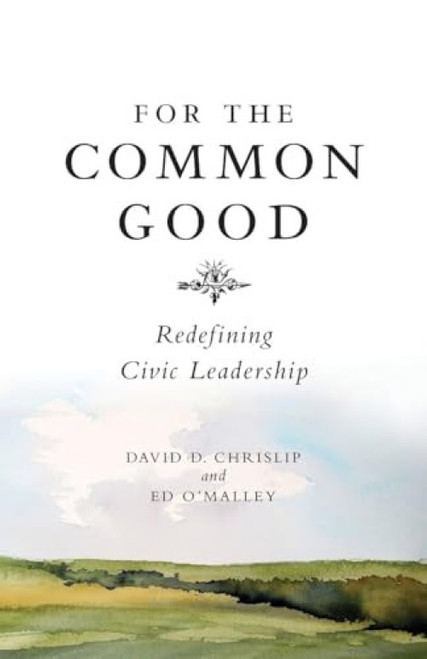 For The Common Good by David Chrislip, Ed O'Malley, 9781885167491