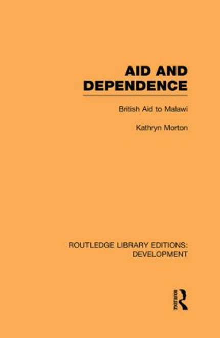 Aid and Dependence (British Aid to Malawi) - 9780415852579 by Kathryn Morton, 9780415852579