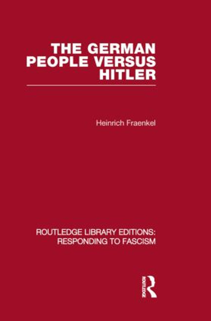 The German People versus Hitler (RLE Responding to Fascism) by Heinrich Fraenkel, 9780415853712