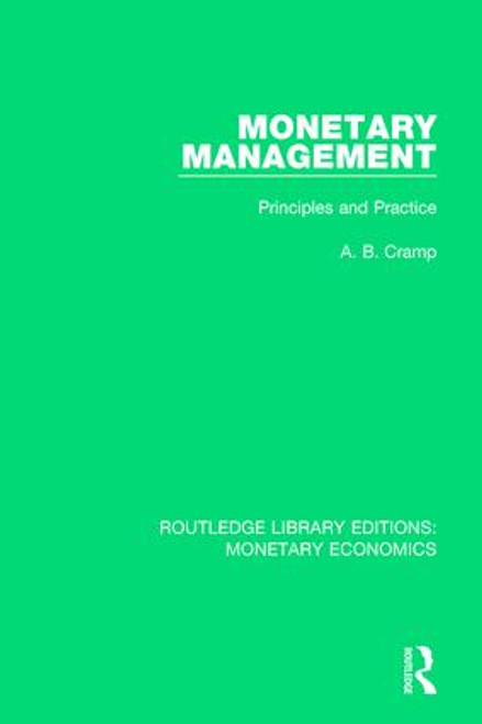 Monetary Management (Principles and Practice) by A. B. Cramp, 9781138731912