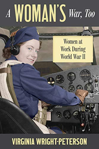 A Woman's War, Too (Women at Work During World War II) by Virginia Wright-Peterson, 9781681341514