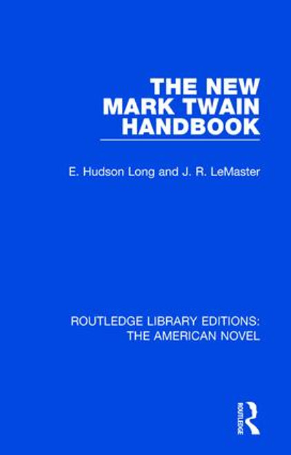 The New Mark Twain Handbook by E. Hudson Long, J. R. LeMaster, 9781138504950