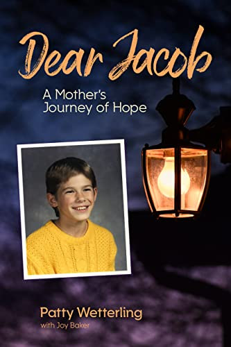 Dear Jacob (A Mother's Journey of Hope) by Patty Wetterling, Joy Baker, 9781681342696