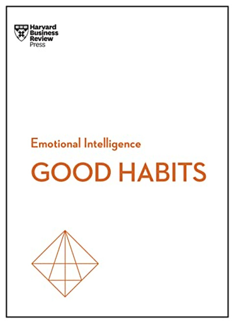 Good Habits (HBR Emotional Intelligence Series) by Harvard Business Review, James Clear, Rasmus Hougaard, Jacqueline Carter, Whitney Johnson, 9781647825058