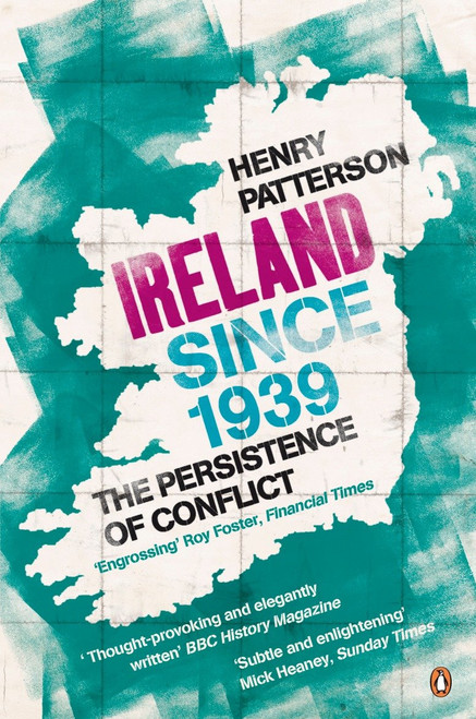 Ireland Since 1939 (The Persistence of Conflict) by Henry Patterson, 9781844881048
