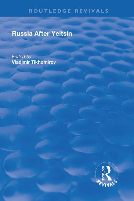 Russia After Yeltsin by Vladimir Tikhomirov, 9781138703711