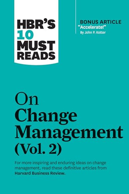 HBR's 10 Must Reads on Change Management, Vol. 2 (with bonus article "Accelerate!" by John P. Kotter) - 9781647820985 by Harvard Business Review, John P. Kotter, Tim Brown, Roger L. Martin, Darrell K. Rigby, 9781647820985