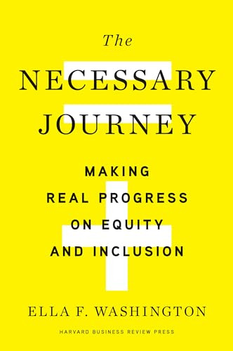 The Necessary Journey (Making Real Progress on Equity and Inclusion) by Ella F. Washington, 9781647821289