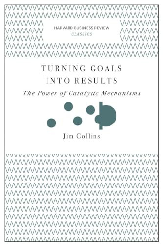Turning Goals into Results (Harvard Business Review Classics) (The Power of Catalytic Mechanisms) (Miniature Edition) by Jim Collins, 9781633692589