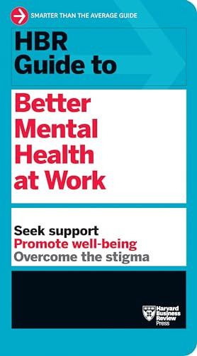 HBR Guide to Better Mental Health at Work (HBR Guide Series) - 9781647823269 by Harvard Business Review, 9781647823269