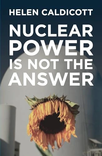 Nuclear Power Is Not the Answer by Helen Caldicott, 9781595582133