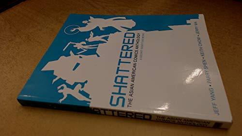 Shattered (The Asian American Comics Anthology) by Jeff Yang, Parry Shen, Keith Chow, Jerry Ma, 9781595588241