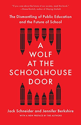 A Wolf at the Schoolhouse Door (The Dismantling of Public Education and the Future of School) - 9781620977958 by Jack Schneider, Jennifer C. Berkshire, 9781620977958