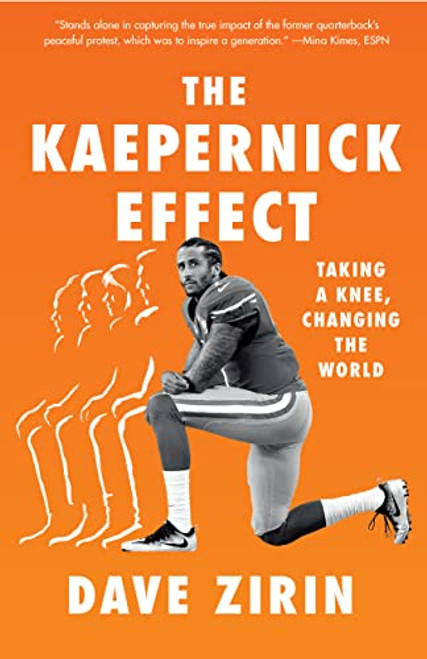 The Kaepernick Effect (Taking a Knee, Changing the World) - 9781620977859 by Dave Zirin, 9781620977859
