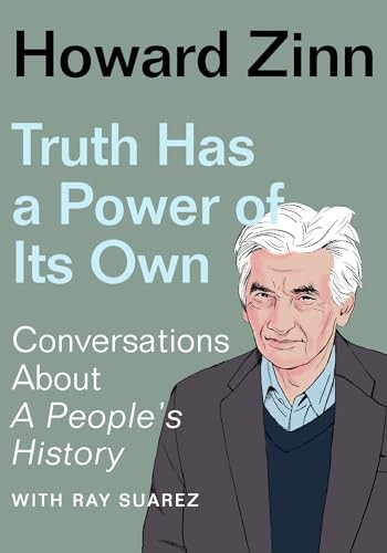 Truth Has a Power of Its Own (Conversations About A People's History) - 9781620977316 by Howard Zinn, 9781620977316
