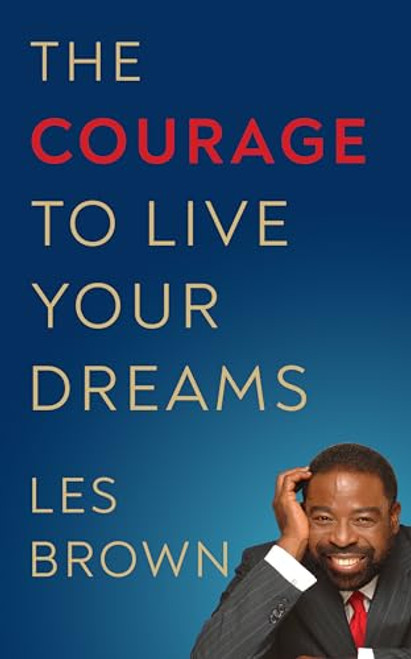 The Courage to Live Your Dreams - 9781722505073 by Les Brown, 9781722505073