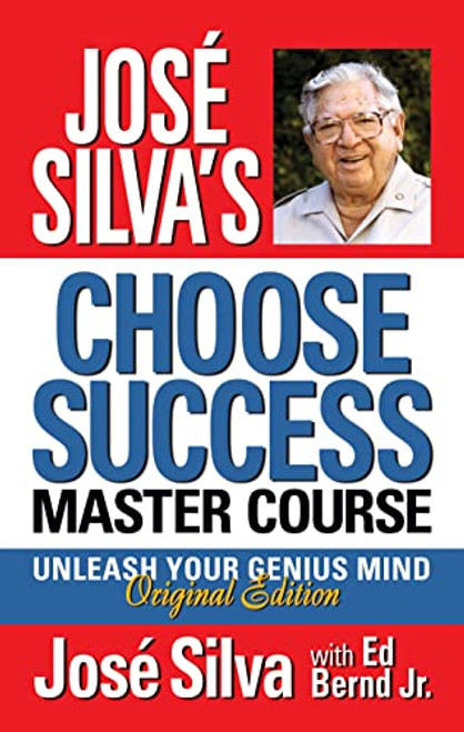 José Silva's Choose Success Master Course (Unleash Your Genius Mind Original Edition) - 9781722510695 by José Silva, Ed Bernd Jr., 9781722510695