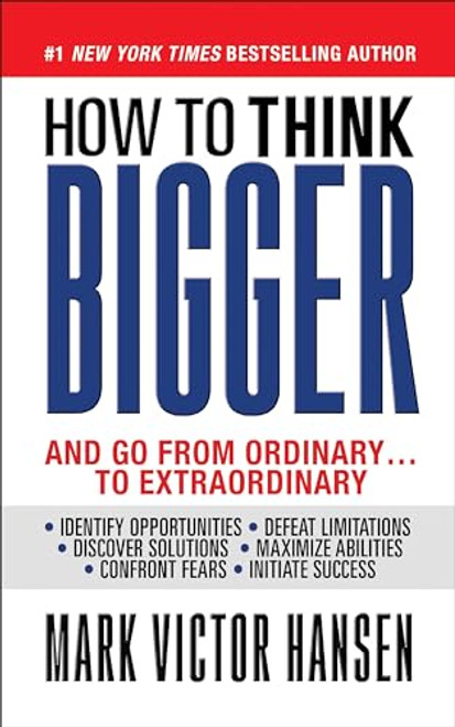 How to Think Bigger (And Go From Ordinary...To Extraordinary) by Mark Victor Hansen, 9781722503598