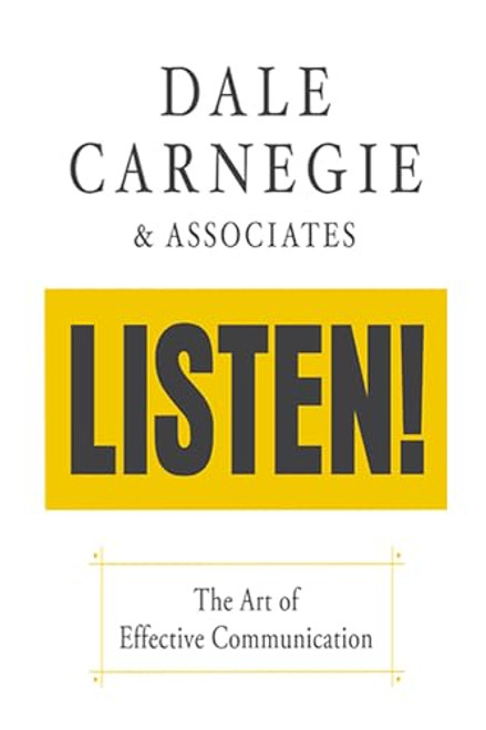 Listen!:  The Art of Effective Communication (The Art of Effective Communication) by Dale Carnegie & Associates, 9781722510022
