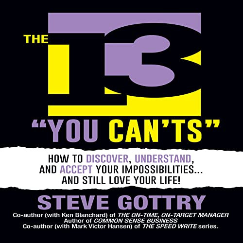 The 13 You Can'ts (How to Discover, Understand, and Accept Your Impossibilites…And Still Love Your Life!) by Steve Gottry, 9781722506056