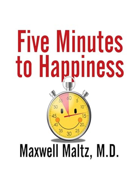 Five Minutes to Happiness by Maxwell Maltz, 9781722500313
