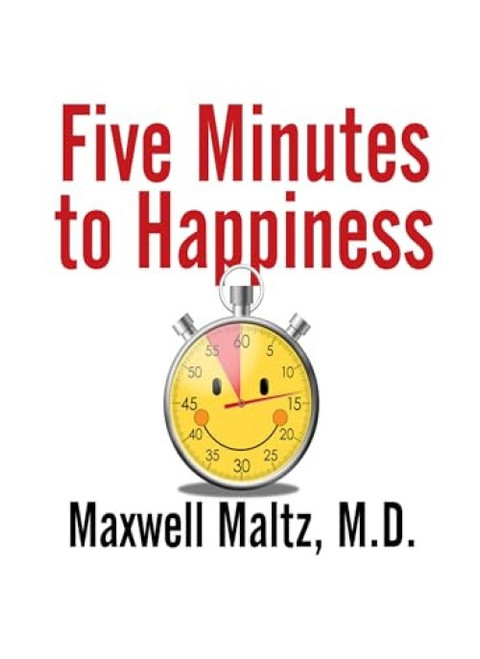Five Minutes to Happiness by Maxwell Maltz, 9781722500313