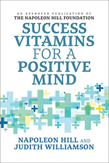 Success Vitamins for a Positive Mind by Napoleon Hill, Judith Williamson, 9781722501167