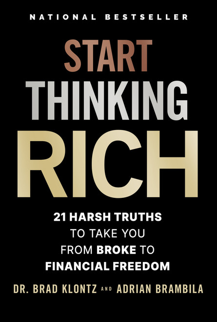 Start Thinking Rich (21 Harsh Truths to Take You from Broke to Financial Freedom) by Brad Klontz, Adrian Brambila, 9781394276523