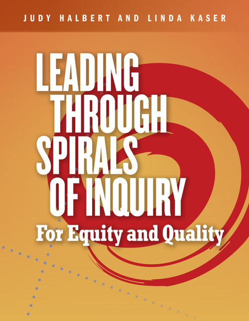 Leading Through Spirals of Inquiry (For Equity and Quality) by Judy Halbert, Linda Kaser, 9781774920206