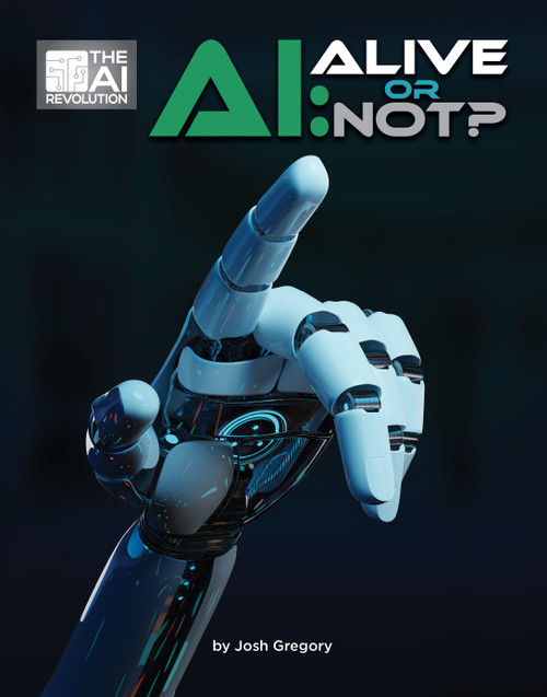 AI: Alive or Not? by Josh Gregory, 9781668946961