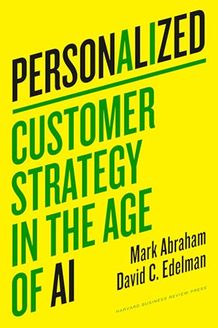 Personalized (Customer Strategy in the Age of AI) by Mark Abraham, David C. Edelman, 9781647826277
