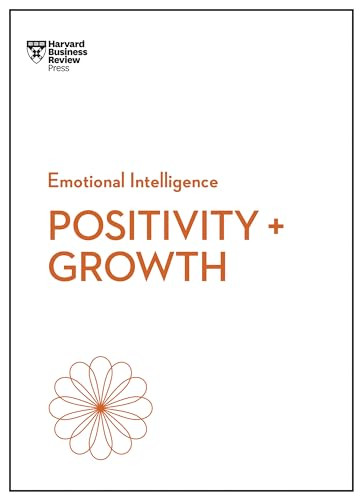 Positivity and Growth (HBR Emotional Intelligence Series) - 9781647829957 by Harvard Business Review, Carol Dweck, Emma Seppala, Shawn Achor, Kim Scott, 9781647829957