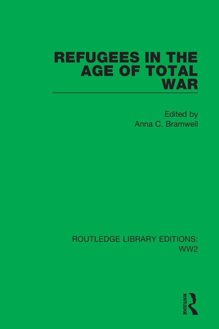 Refugees in the Age of Total War by Anna C. Bramwell, 9781032078229