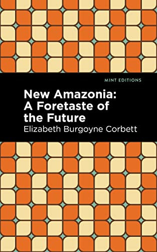 New Amazonia - 9781513136776 by Elizabeth Burgoyne Corbett, Mint Editions, 9781513136776