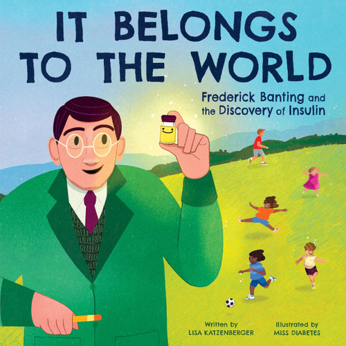 It Belongs to the World: Frederick Banting and the Discovery of Insulin by Lisa Katzenberger, Janina Gaudin aka Miss Diabetes, 9780063236677