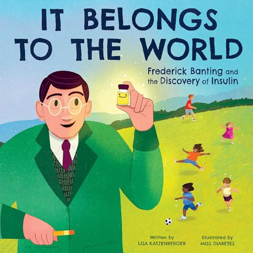 It Belongs to the World: Frederick Banting and the Discovery of Insulin by Lisa Katzenberger, Janina Gaudin aka Miss Diabetes, 9780063236677