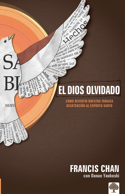 El Dios olvidado (Cómo revertir nuestra trágica desatención al Espíritu Santo) (Spanish Edition) by Francis Chan, 9781616380519