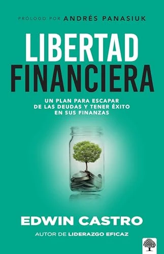 Libertad financiera (Un plan para escapar de las deudas y tener éxito en sus finanzas) (Spanish Edition) by Edwin Castro, 9781629988412