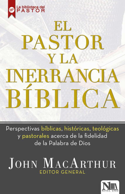 El pastor y la inerrancia bíblica (Spanish Edition) by John MacArthur, 9781941538562