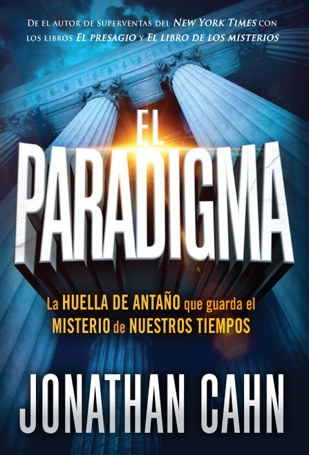 El paradigma (La huella del antaño que guarda el misterio de nuestros tiempos) (Spanish Edition) by Jonathan Cahn, 9781629993676