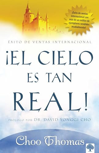 El cielo es tan real (¿Cree que el cielo existe realmente?) (Spanish Edition) by Choo Thomas, 9781591858447