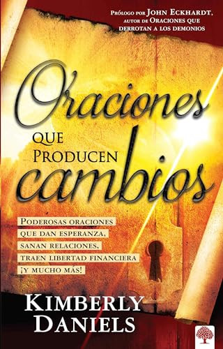 Oraciones que producen cambios (Poderosas oraciones que dan esperanza sanan relaciones, traen libertad financiera ¡Y mucho más!) (Spanish Edition) by Kimberly Daniels, 9781599795751