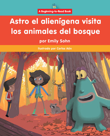 Astro el alienígena visita los animales del bosque (Astro the Alien Visits Forest Animals) by Emily Sohn, Carlos Aón, 9781684049868