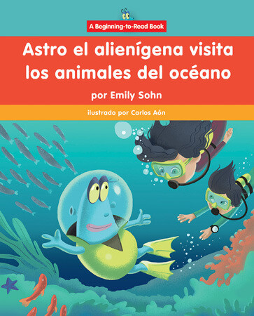 Astro el alienígena visita los animales del océano (Astro the Alien Visits Ocean Animals) by Emily Sohn, Carlos Aón, 9781684049875