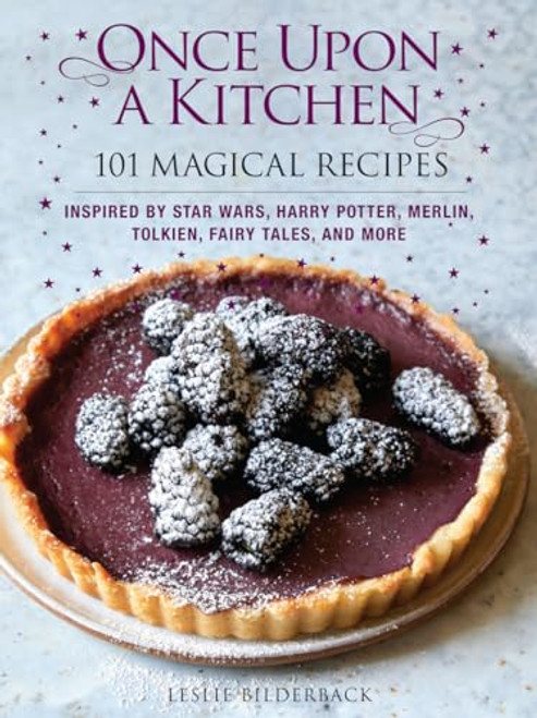 Once Upon a Kitchen (101 Magical Recipes) by Leslie Bilderback, 9781640210707