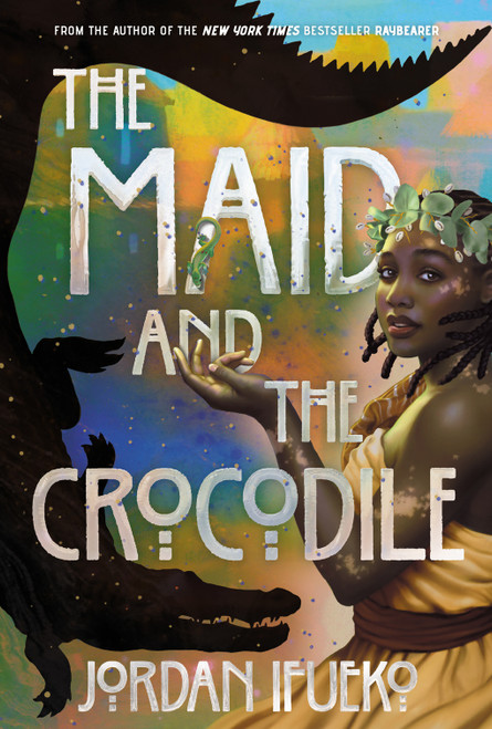 The Maid and the Crocodile (A Novel in the World of Raybearer) by Jordan Ifueko, 9781419764356
