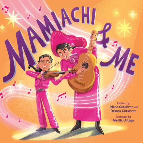 Mamiachi & Me (My Mami's Mariachi Band (A Picture Book)) by Jolene Gutiérrez, Dakota Gutiérrez, Mirelle Ortega, 9781419767159